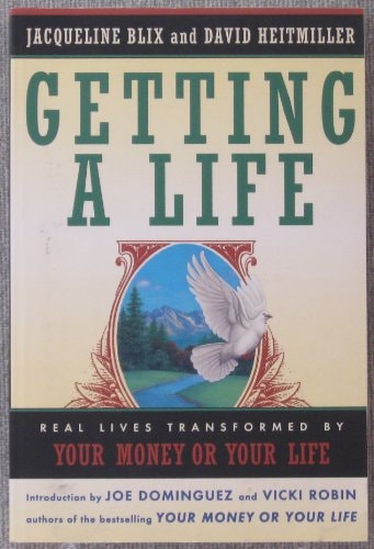 Getting a Life: Real Lives Transformed by Your Money or Your Life