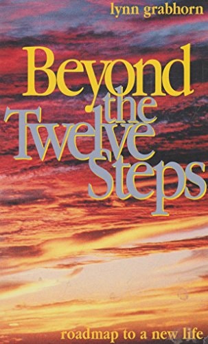 Beyond the Twelve Steps: Roadmap to a New Life