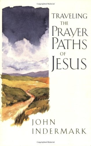 Traveling the Prayer Paths of Jesus
