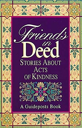 Friends in Deed Stories about Acts of Kindness