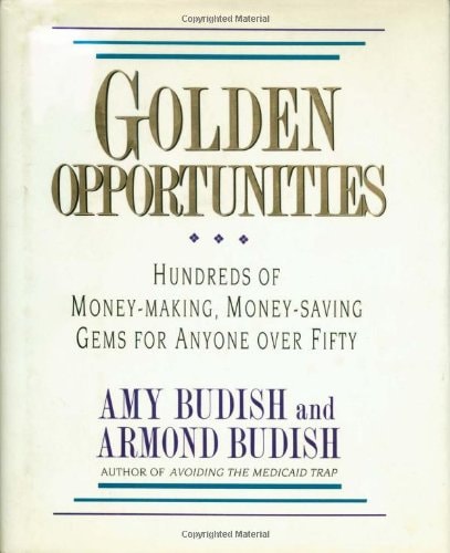 Golden Opportunities: Hundreds of Money-Making, Money-Saving Gems for Anyone over Fifty