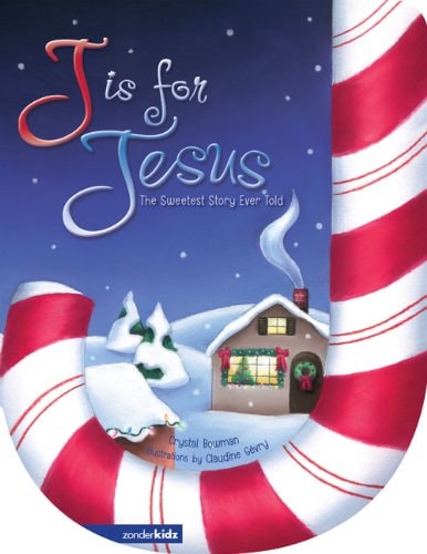 J Is for Jesus The Sweetest Story Ever Told