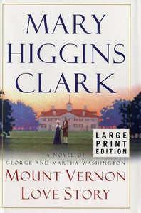 Mount Vernon Love Story: A Novel of George and Martha Washington