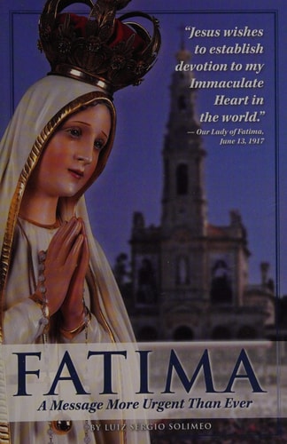 Fatima: A Message More Urgent Than Ever