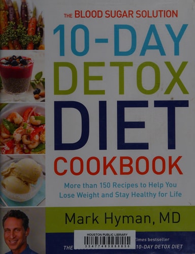 The Blood Sugar Solution 10-Day Detox Diet Cookbook: More than 150 Recipes to Help You Lose Weight and Stay Healthy for Life (The Dr. Hyman Library, 4)