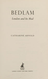 Bedlam: London and Its Mad