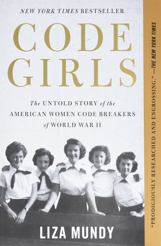 Code Girls: The Untold Story of the American Women Code Breakers of World War II