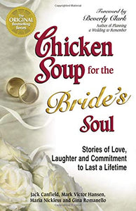 Chicken Soup for the Brides Soul Stories of Love Laughter and Commitment to Last a Lifetime - 2004 publication.