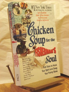 Chicken Soup for the Fisherman's Soul: Fish Tales to Hook Your Spirit and Snag Your Funny Bone (Chicken Soup for the Soul)