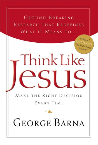 Think Like Jesus: Make The Right Decision Every Time