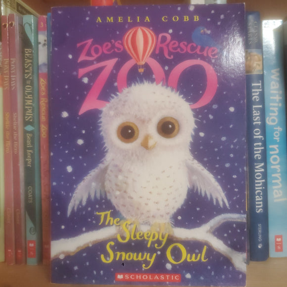 The Sleepy Snowy Owl: Zoe's Rescue Zoo #6