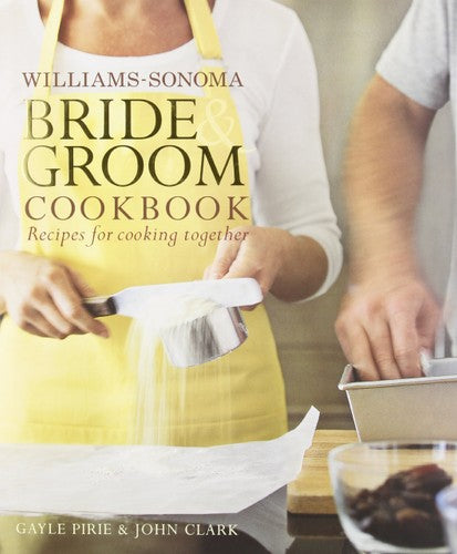 Williams-Sonoma Bride & Groom Cookbook: Williams-Sonoma Bride & Groom Cookbook