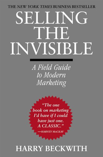 Selling the Invisible A Field Guide to Modern Marketing