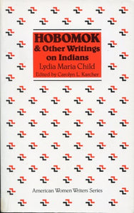 Hobomok and Other Writings on Indians (American Women Writers Series)