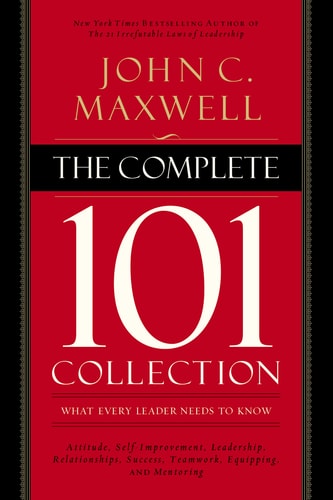 The Complete 101 Collection What Every Leader Needs to Know