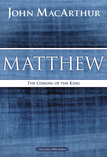 Matthew: The Coming of the King (MacArthur Bible Studies)
