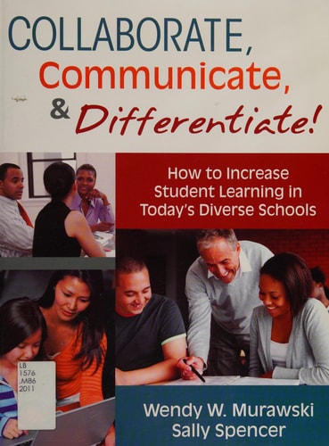 Collaborate, Communicate, and Differentiate!: How to Increase Student Learning in Today’s Diverse Schools