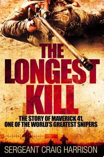 The Longest Kill The Story of Maverick 41, One of the World's Greatest Snipers