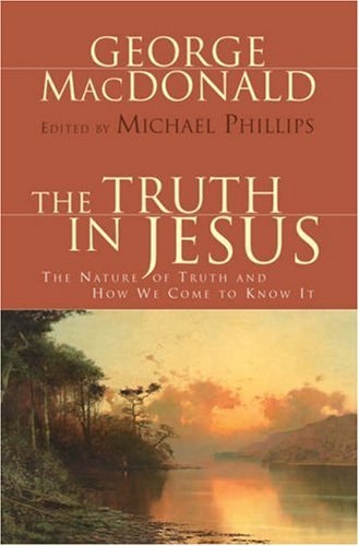 The Truth in Jesus: The Nature of Truth and How We Come to Know It