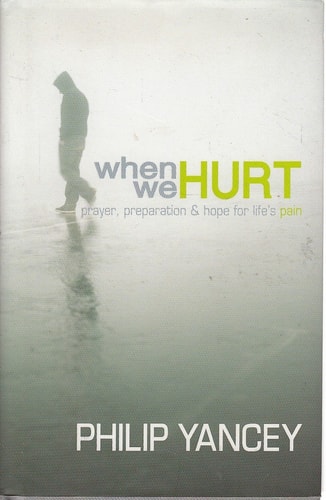 When We Hurt : Prayer, Preparation & Hope for Life's Pain (YANCEY, PHILLIP)