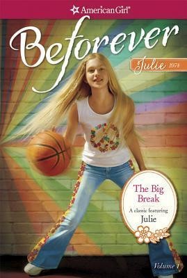 The Big Break: A Julie Classic Volume 1 (American Girl)