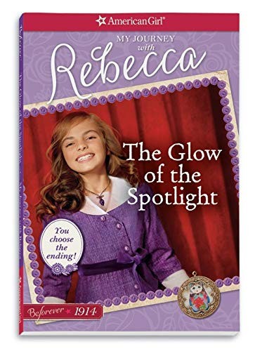 The Glow of the Spotlight: My Journey with Rebecca (American Girl)