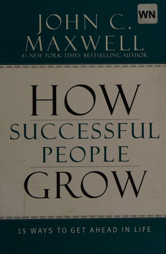 How Successful People Grow: 15 Ways to Get Ahead in Life