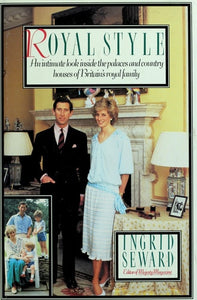 Royal Style: An Intimate Look Inside the Palaces and Country Houses of Britain's Royal Family