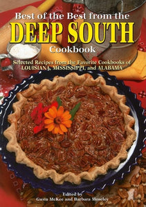 Best of the Best from the Deep South Cookbook Selected Recipes from the Favorite Cookbooks of Louisiana, Mississippi, and Alabama