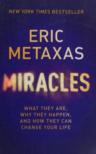 Miracles What They Are, Why They Happen, and How They Can Change Your Life