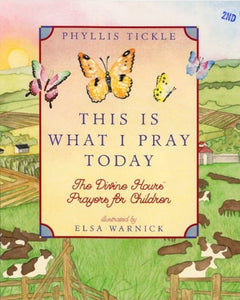 This Is What I Pray Today: Divine Hours Prayers For Children