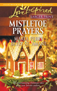 Mistletoe Prayers: The Bodine Family Christmas/The Gingerbread Season (Larger Print Love Inspired #591)