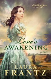 Love's Awakening: A Novel (The Ballantyne Legacy)