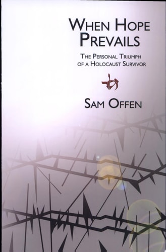 When Hope Prevails The Personal Triumph of a Holocaust Survivor