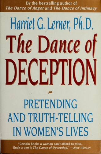The Dance of Deception A Guide to Authenticity and Truth-Telling in Women's Relationships