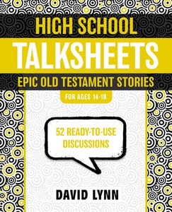 High School TalkSheets, Epic Old Testament Stories: 52 Ready-to-Use Discussions