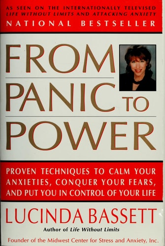 From Panic to Power: Proven Techniques to Calm Your Anxieties, Conquer Your Fears, and Put You in Control of Your Life