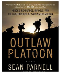 Outlaw Platoon: Heroes, Renegades, Infidels, and the Brotherhood of War in Afghanistan