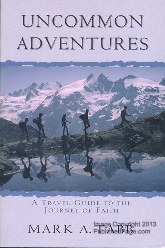 Uncommon Adventures A Travel Guide to the Journey of Faith