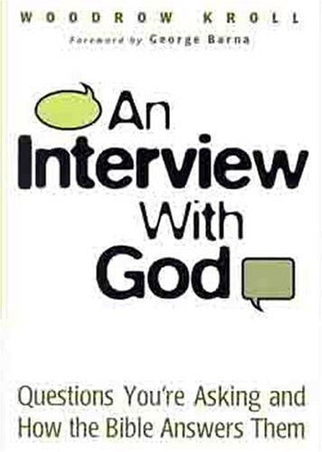 An Interview with God: Questions You're Asking and How the Bible Answers Them