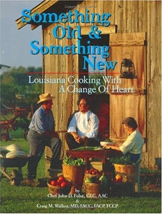 Something Old & Something New Louisiana Cooking with a Change of Heart