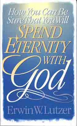 How You Can Be Sure That You Will Spend Eternity With God