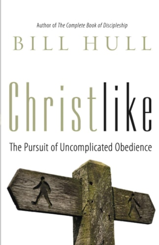 Christlike The Pursuit of Uncomplicated Obedience
