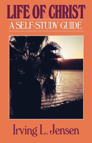 The Life of Christ- Jensen Bible Self Study Guide (Jensen Bible Self-Study Guide Series)