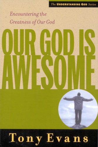 Our God Is Awesome Encountering the Greatness of Our God