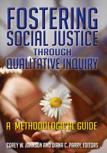 Fostering Social Justice through Qualitative Inquiry: A Methodological Guide