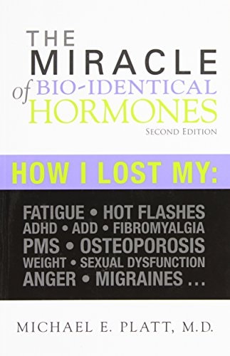 The Miracle of Bio-Identical Hormones: Author Dr. Platt (2nd Edition) (Spanish Edition)