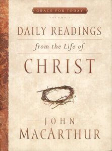 Daily Readings From the Life of Christ, Volume 1 (Grace For Today)