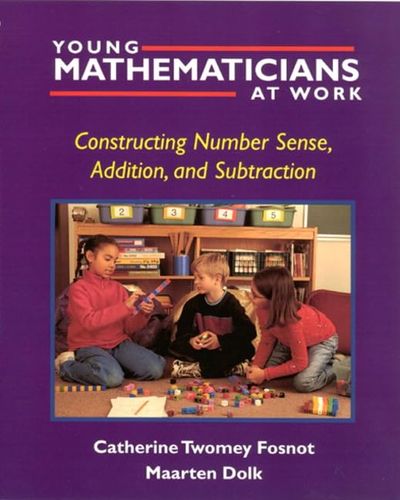 Young Mathematicians at Work: Constructing Number Sense, Addition, and Subtraction