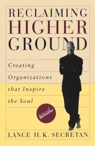 Reclaiming Higher Ground: Creating Organizations that Inspire the Soul